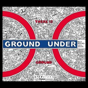 Boulard  Soler  Huby - There Is Ground Under Ground  CD